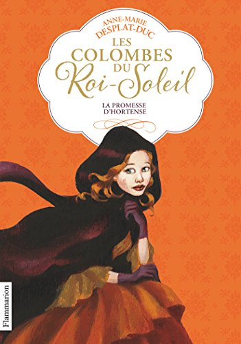 Les colombes du Roi-Soleil. Vol. 4. La promesse d'Hortense