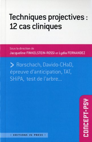 Techniques projectives : 12 cas cliniques : Rorschach, Davido-CHaD, épreuve d'anticipation, TAT, SHi