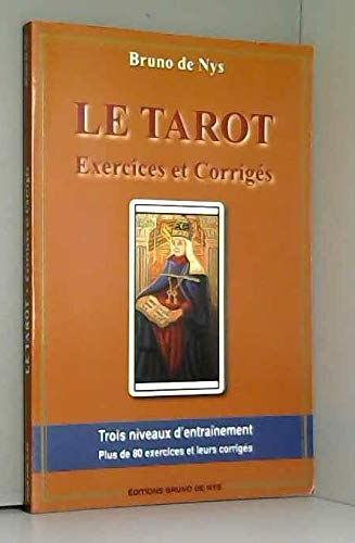 Le tarot, exercices et corrigés : trois niveaux d'entraînement, plus de 80 exercices et leurs corrig