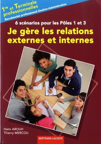 Je gère les relations externes et internes, 6 scénarios pour les pôles 1 et 3 : première et terminal
