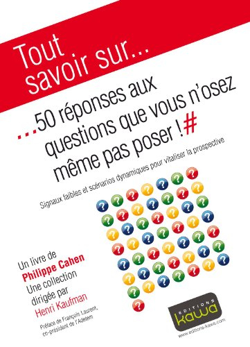 50 réponses aux questions que vous n'osez même pas poser ! : signaux faibles et scénarios dynamiques