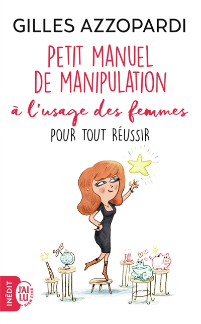 Petit manuel de manipulation à l'usage des femmes : pour tout réussir