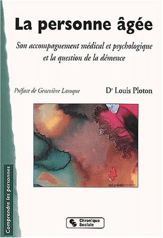 La personne âgée : son accompagnement médical et psychologique et la question de la démence