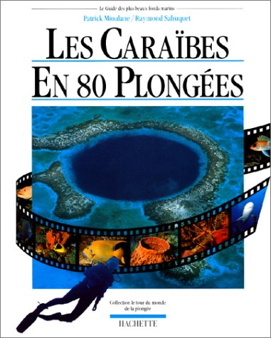 Les Caraïbes en 80 plongées