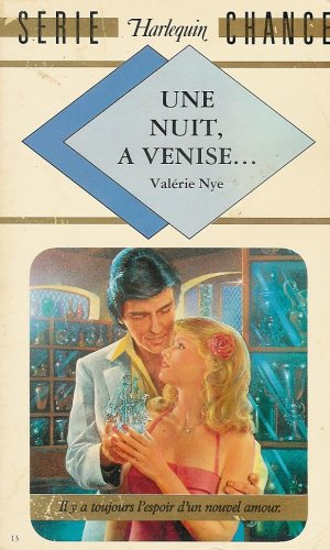 une nuit, à venise … : collection : harlequin série chance n, 13