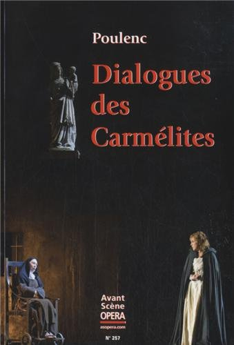 Avant-scène opéra (L'), n° 257. Dialogues des Carmélites : opéra en trois actes et douze tableaux