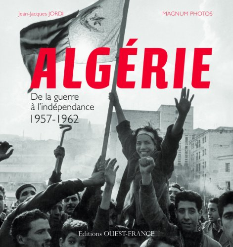 Algérie : de la guerre à l'indépendance, 1957-1962