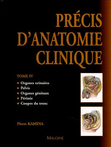 Précis d'anatomie clinique. Vol. 4. Organes urinaires, pelvis, organes génitaux, périnée, coupes du 