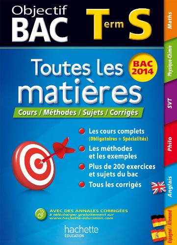 Toutes les matières terminale S : cours, méthodes, sujets, corrigés : bac 2014