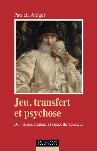 Jeu, transfert et psychose : de l'illusion théâtrale à l'espace thérapeutique