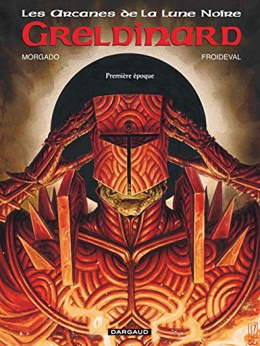 Les arcanes de la Lune noire. Vol. 4. Greldinard : première époque