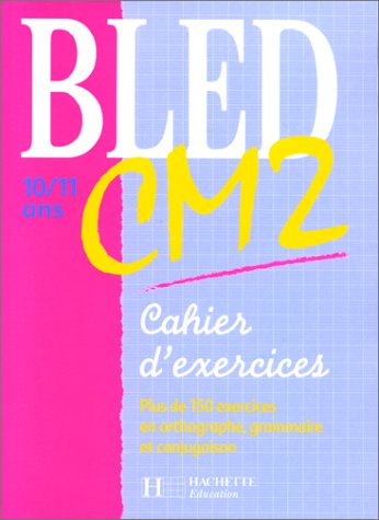Bled CM2, 10-11 ans : cahier d'exercices