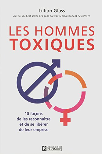 Les hommes toxiques : 10 façons de les reconnaître et de se libérer de leur emprise