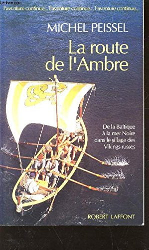 La Route de l'ambre : de la Baltique à la mer Noire dans le sillage des Vikings russes