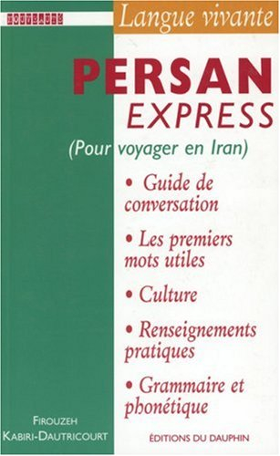 Persan express : pour voyager en Iran : guide de conversation, les premiers mots utiles, culture et 