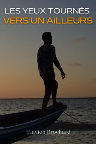Les yeux tournés vers un ailleurs: Du premier pas au grand saut - récit de voyage