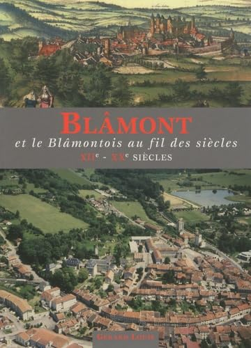 Blâmont et le blâmontois au fil des siècles, XIIe-XXe siècles