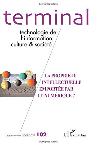 Terminal, n° 102. La propriété intellectuelle emportée par le numérique ?