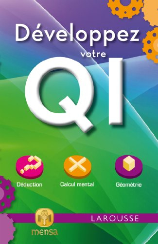 Développez votre QI : déduction, calcul mental, géométrie
