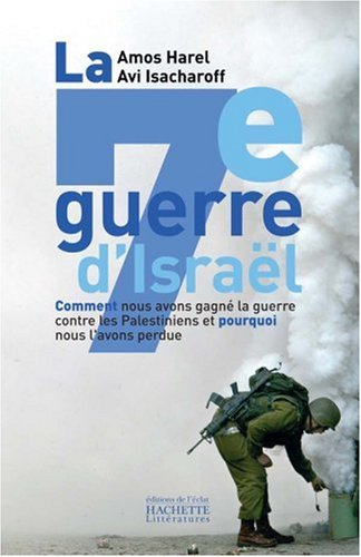 La septième guerre d'Israël : comment nous avons gagné la guerre contre les Palestiniens et pourquoi