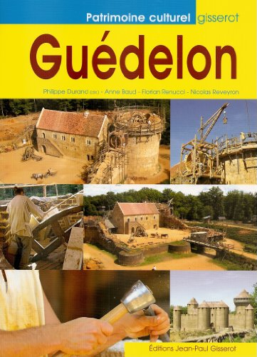 Guédelon : construire aujourd'hui un château du XIIIe siècle