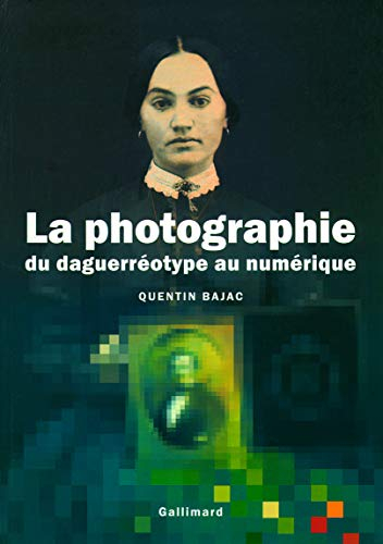 La photographie du daguerréotype au numérique