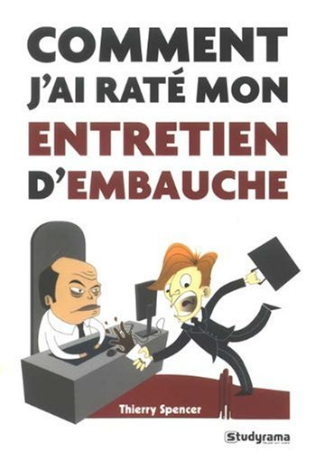 Comment j'ai raté mon entretien d'embauche
