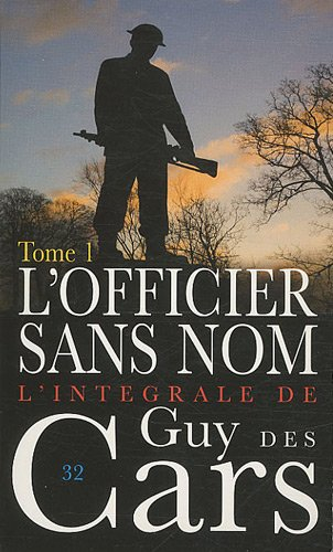 L'intégrale de Guy Des Cars. Vol. 32. L'officier sans nom : tome 1