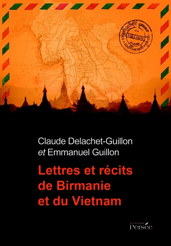 Lettres et récits de Birmanie et du Vietnam