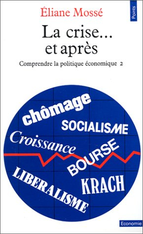 Comprendre la politique économique. Vol. 2. La Crise... et après