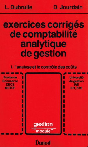 exercices corrigés de comptabilité analytique de gestion tome 1 : l'analyse et le contrôle des coûts
