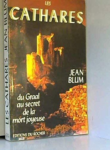 Les Cathares : du Graal au secret de la mort joyeuse