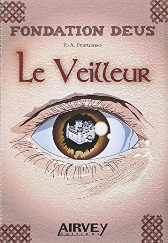 Fondation Deus. Vol. 1. Le veilleur