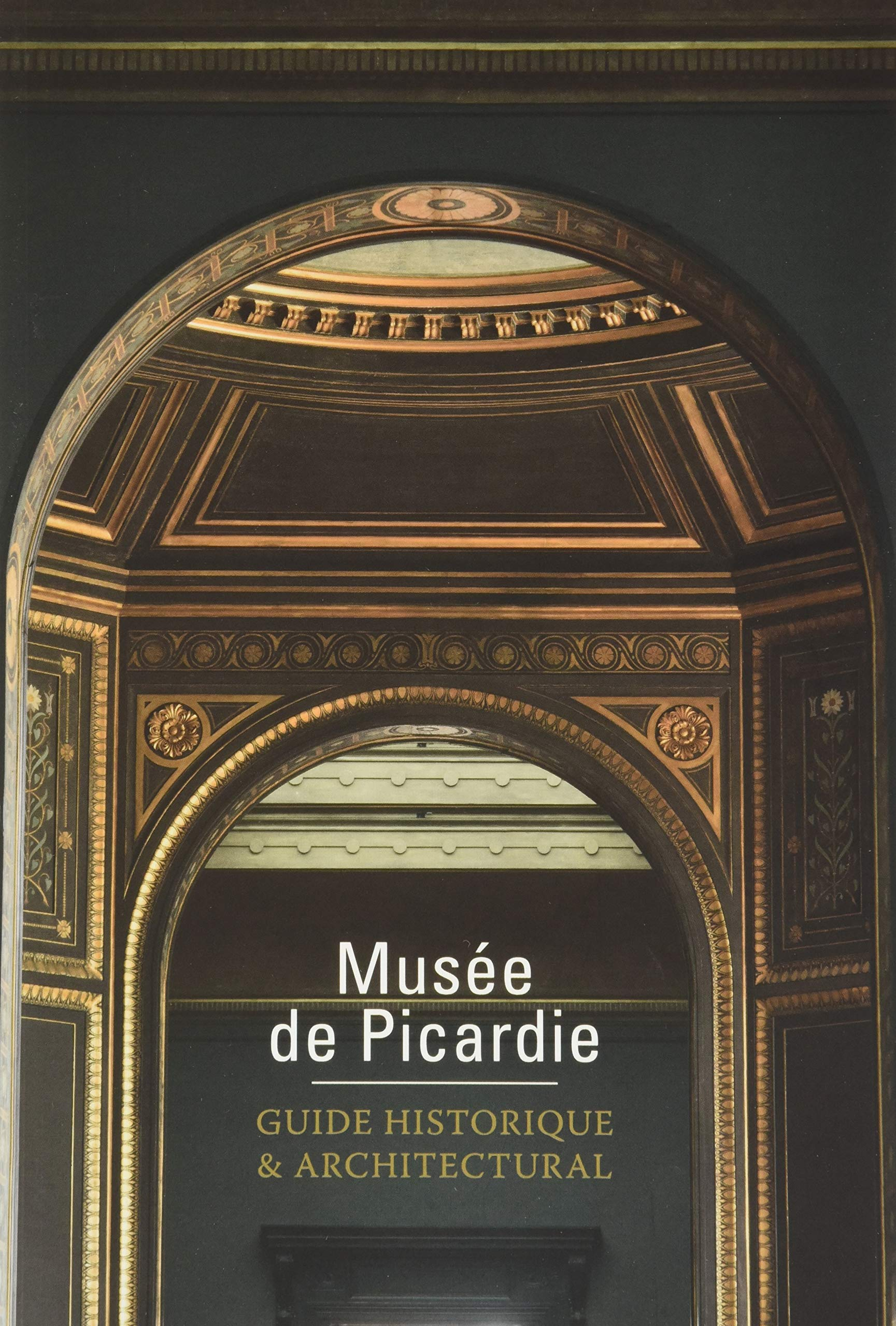 Musée de Picardie : guide historique & architectural