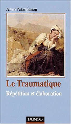 Le traumatique : répétition et élaboration