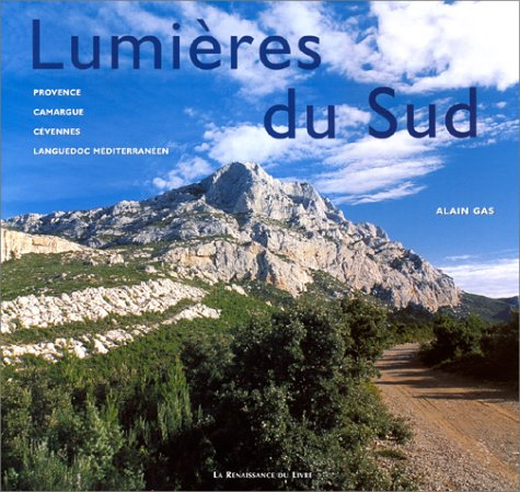 Lumières du Sud : Provence, Camargue, Cévennes, Languedoc méditerranéen