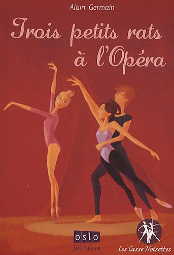 Les casse-noisettes. Vol. 1. Trois petits rats à l'Opéra