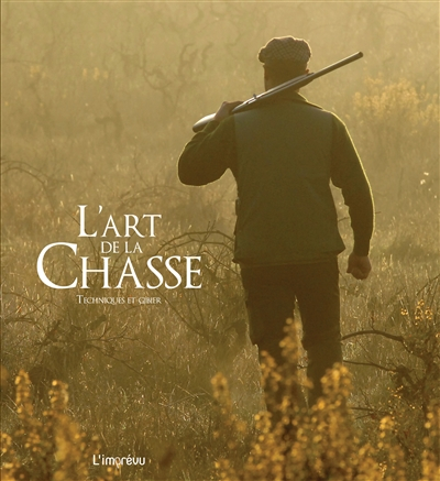 L'art de la chasse : techniques et gibier