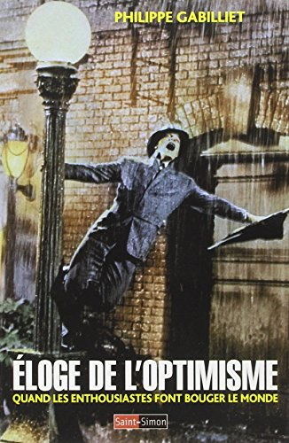 Eloge de l'optimisme : quand les enthousiastes font bouger le monde