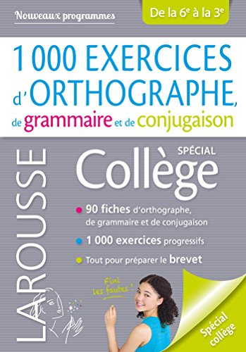 1.000 exercices d'orthographe, de grammaire et de conjugaison : spécial collège, de la 6e à la 3e : 