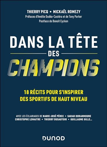 Dans la tête des champions : 18 récits pour s'inspirer des sportifs de haut niveau