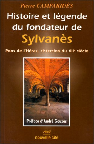Histoire et légende du fondateur de Sylvanès : Pons de l'Héras, cistercien du XIIe siècle