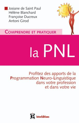 Comprendre et pratiquer la PNL : un outil magique au service de l'entreprise, la santé, le sport, la