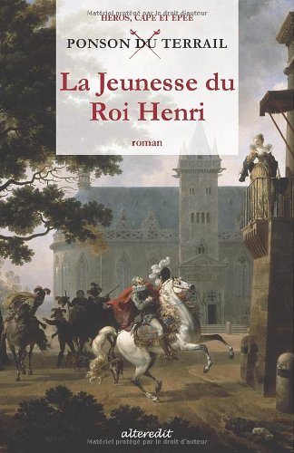 La jeunesse du roi Henri. Vol. 1