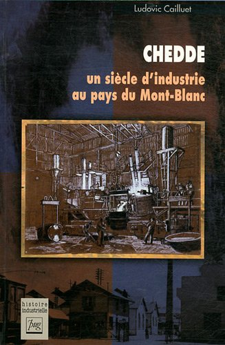Chedde : un siècle d'industrie au pays du Mont-Blanc