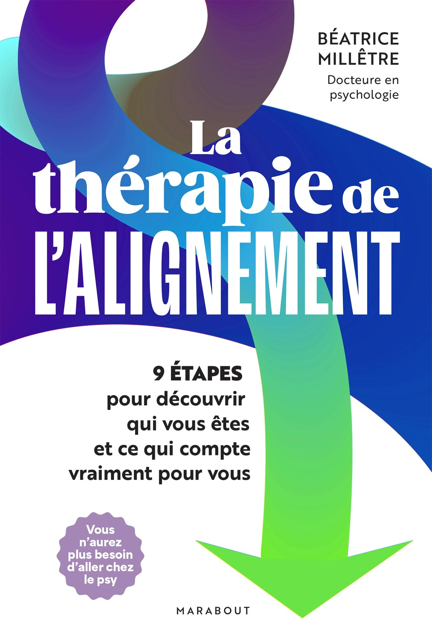 La thérapie de l'alignement : 9 étapes pour découvrir qui vous êtes et ce qui compte vraiment pour v