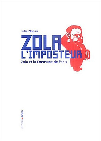 Zola l'imposteur : zola et la Commune de Paris