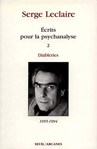 Ecrits sur la psychanalyse. Vol. 2. Diableries : 1953-1994