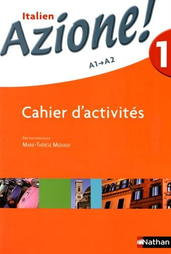 Azione ! italien 1, A1-A2 : cahier d'activités : nouveaux programmes