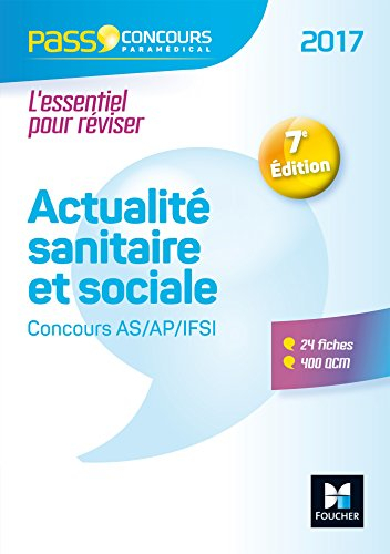 Actualité sanitaire et sociale : concours AS-AP-IFSI 2017 : l'essentiel pour réviser